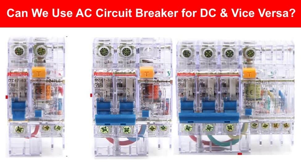 Can We Use AC Circuit Breaker for DC Circuit & Vice Versa